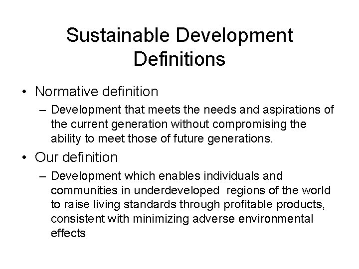 Sustainable Development Definitions • Normative definition – Development that meets the needs and aspirations