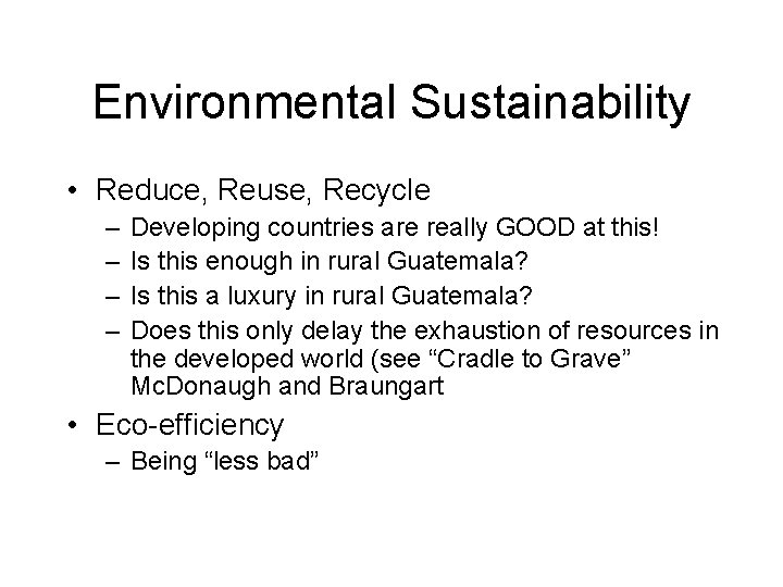 Environmental Sustainability • Reduce, Reuse, Recycle – – Developing countries are really GOOD at