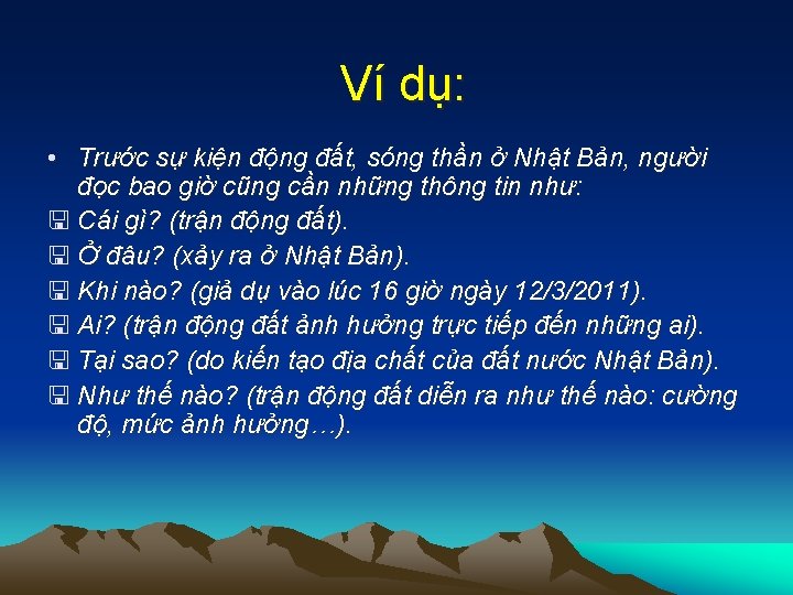 Ví dụ: • Trước sự kiện động đất, sóng thần ở Nhật Bản, người