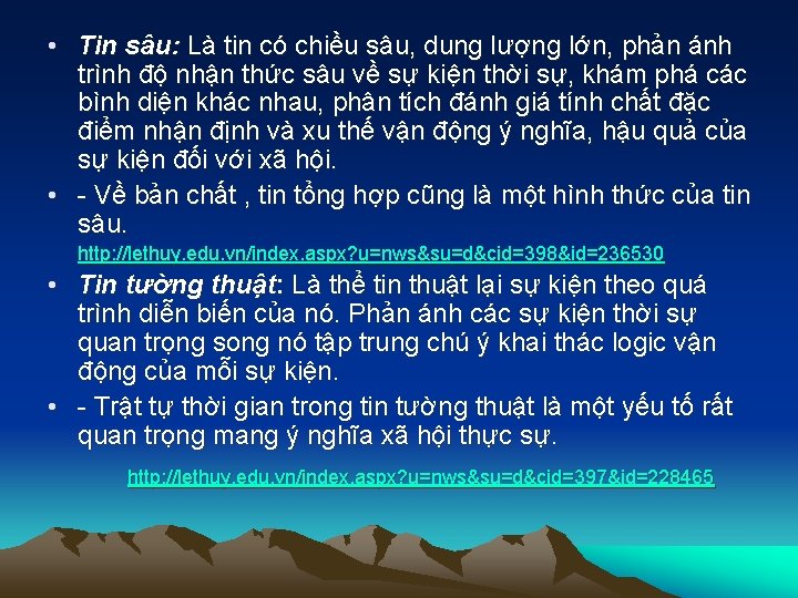  • Tin sâu: Là tin có chiều sâu, dung lượng lớn, phản ánh