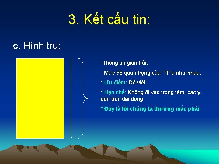 3. Kết cấu tin: c. Hình trụ: -Thông tin giàn trải. - Mức độ