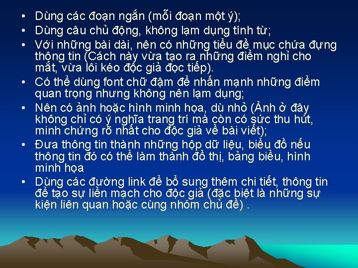  • Dùng các đoạn ngắn (mỗi đoạn một ý); • Dùng câu chủ