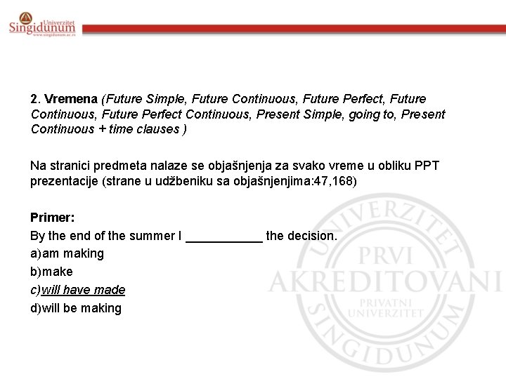 2. Vremena (Future Simple, Future Continuous, Future Perfect Continuous, Present Simple, going to, Present