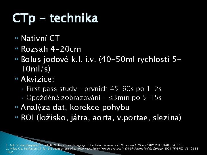 CTp - technika Nativní CT Rozsah 4 -20 cm Bolus jodové k. l. i.