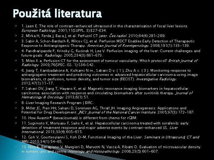 Použitá literatura 1. Leen E. The role of contrast-enhanced ultrasound in the characterisation of