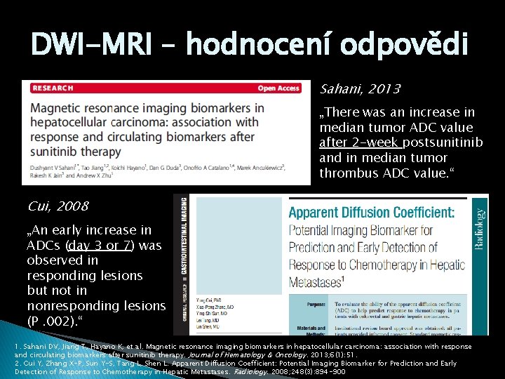 DWI-MRI – hodnocení odpovědi Sahani, 2013 „There was an increase in median tumor ADC