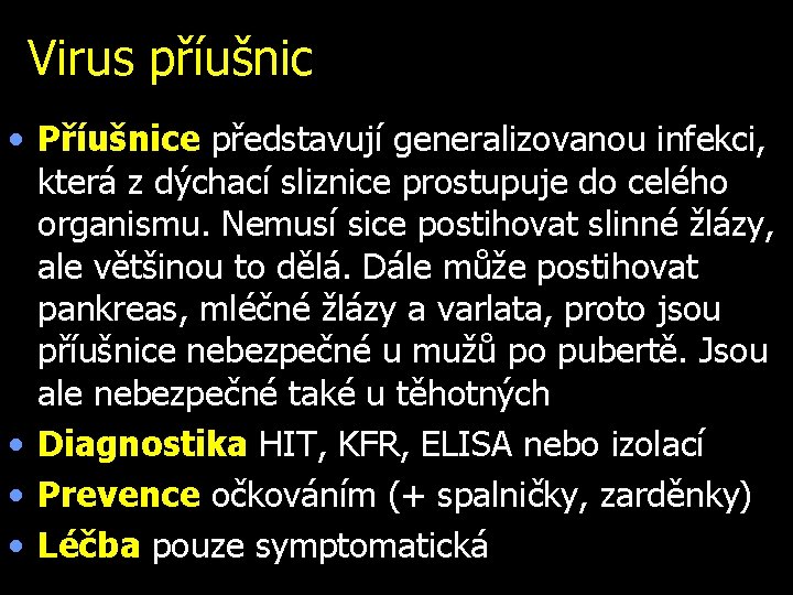 Virus příušnic • Příušnice představují generalizovanou infekci, která z dýchací sliznice prostupuje do celého