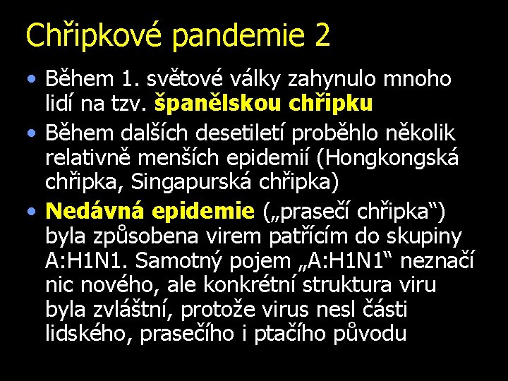 Chřipkové pandemie 2 • Během 1. světové války zahynulo mnoho lidí na tzv. španělskou