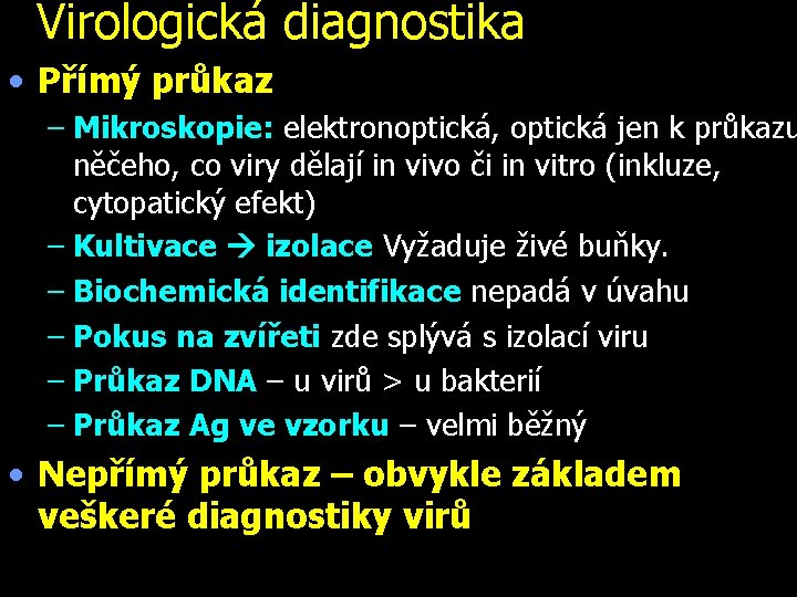 Virologická diagnostika • Přímý průkaz – Mikroskopie: elektronoptická, optická jen k průkazu něčeho, co