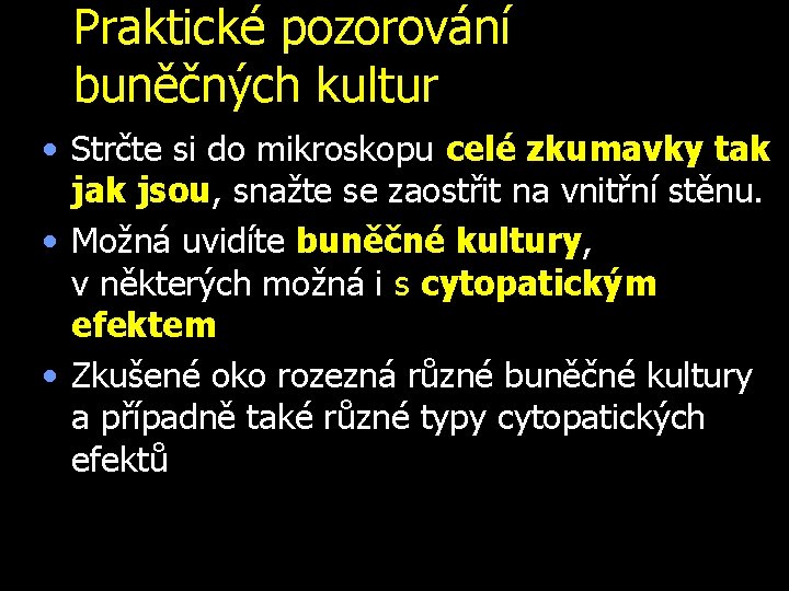 Praktické pozorování buněčných kultur • Strčte si do mikroskopu celé zkumavky tak jsou, snažte