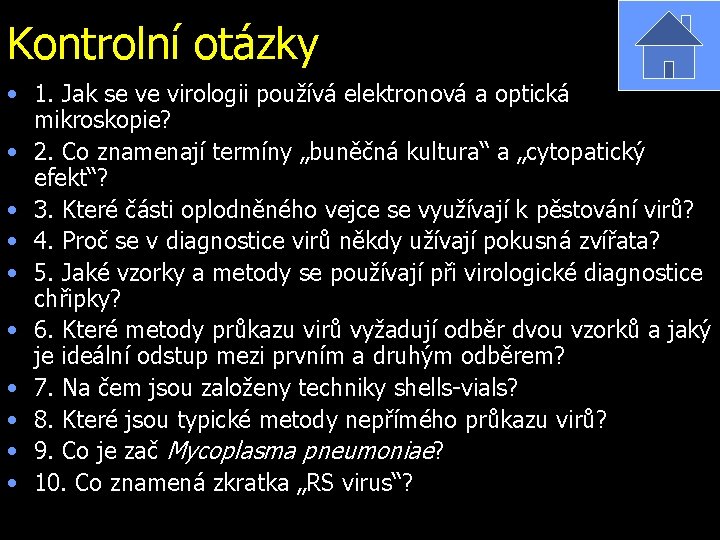 Kontrolní otázky • 1. Jak se ve virologii používá elektronová a optická mikroskopie? •