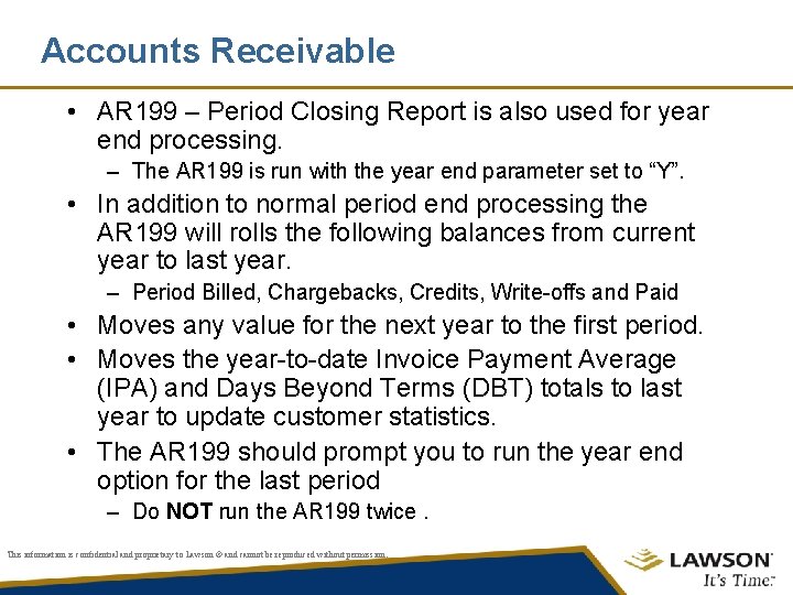 Accounts Receivable • AR 199 – Period Closing Report is also used for year