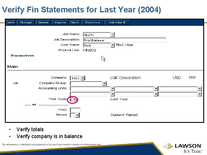 Verify Fin Statements for Last Year (2004) • • Verify totals Verify company is