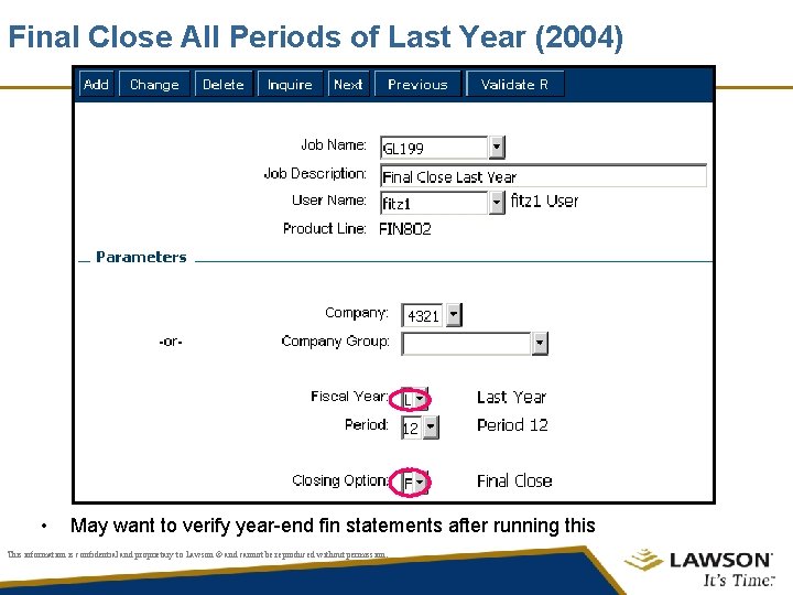 Final Close All Periods of Last Year (2004) • May want to verify year-end