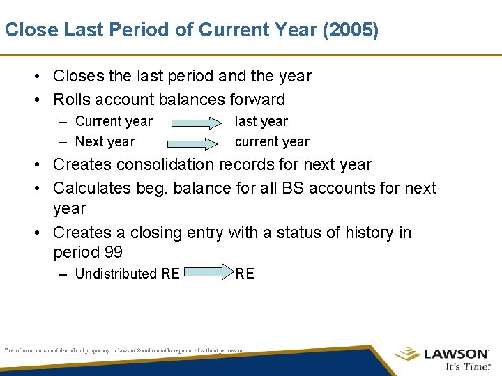 Close Last Period of Current Year (2005) • Closes the last period and the