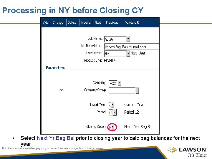 Processing in NY before Closing CY • Select Next Yr Beg Bal prior to