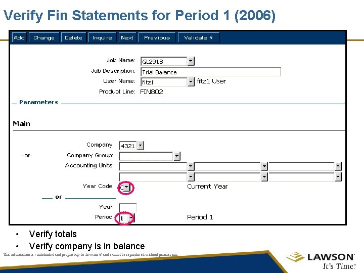 Verify Fin Statements for Period 1 (2006) • • Verify totals Verify company is