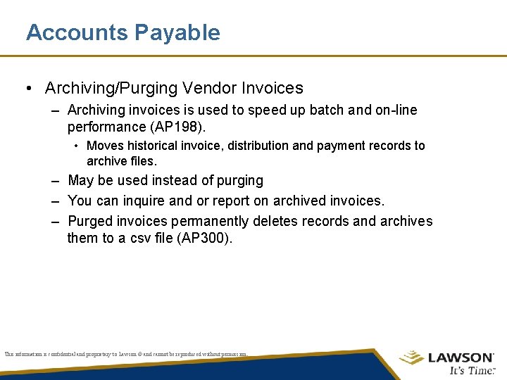 Accounts Payable • Archiving/Purging Vendor Invoices – Archiving invoices is used to speed up