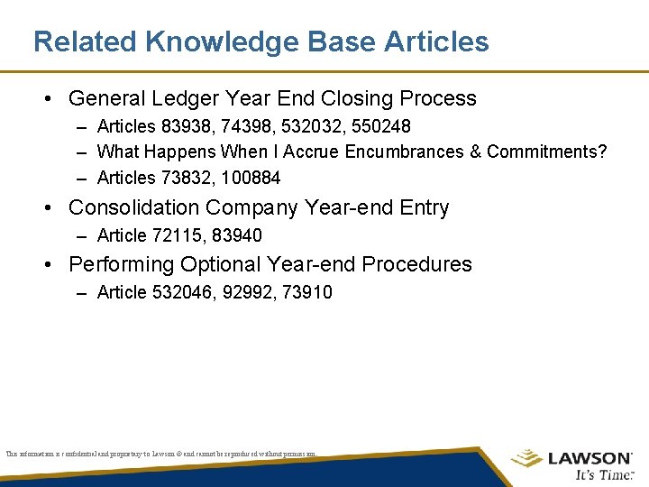 Related Knowledge Base Articles • General Ledger Year End Closing Process – Articles 83938,