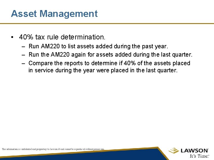 Asset Management • 40% tax rule determination. – Run AM 220 to list assets