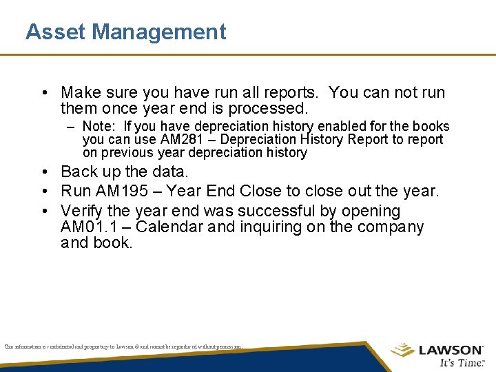 Asset Management • Make sure you have run all reports. You can not run