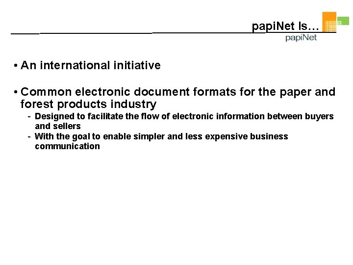 papi. Net Is… • An international initiative • Common electronic document formats for the