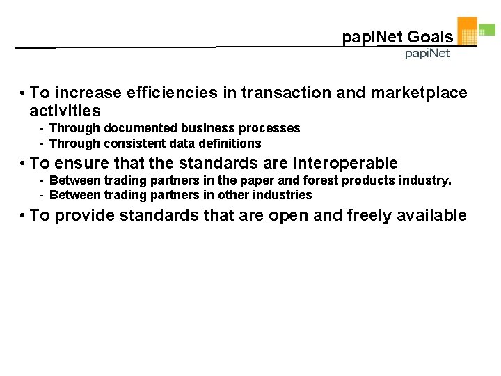 papi. Net Goals • To increase efficiencies in transaction and marketplace activities - Through