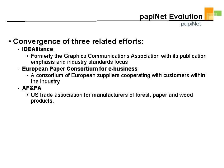 papi. Net Evolution • Convergence of three related efforts: - IDEAlliance • Formerly the