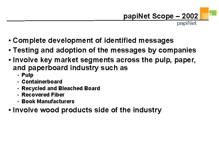 papi. Net Scope – 2002 • Complete development of identified messages • Testing and