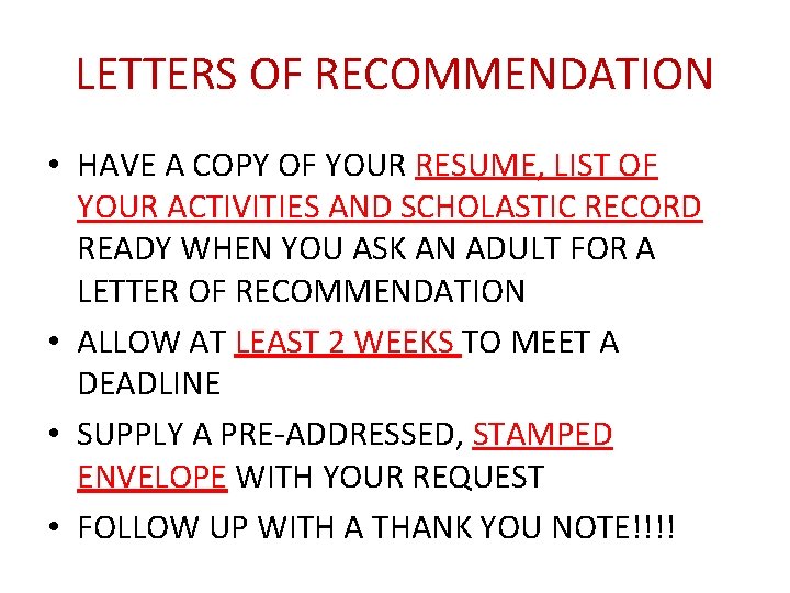 LETTERS OF RECOMMENDATION • HAVE A COPY OF YOUR RESUME, LIST OF YOUR ACTIVITIES