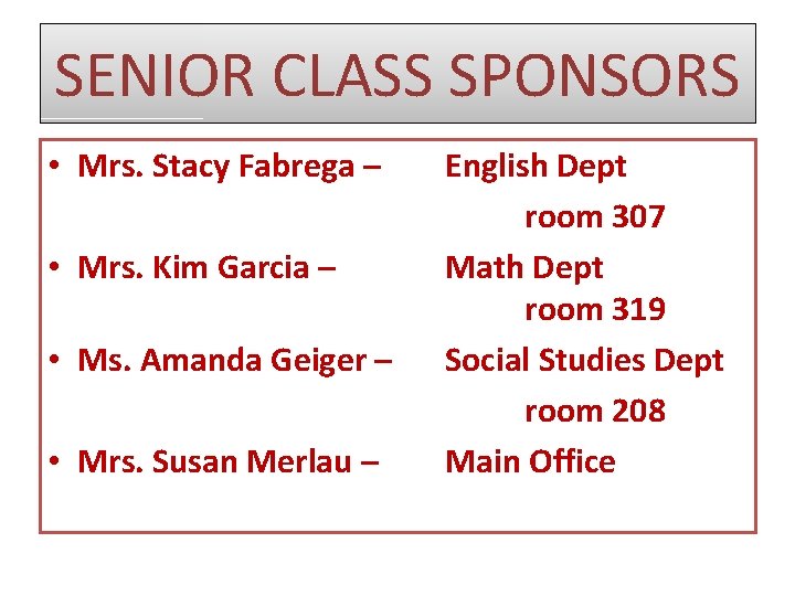 SENIOR CLASS SPONSORS • Mrs. Stacy Fabrega – • Mrs. Kim Garcia – •