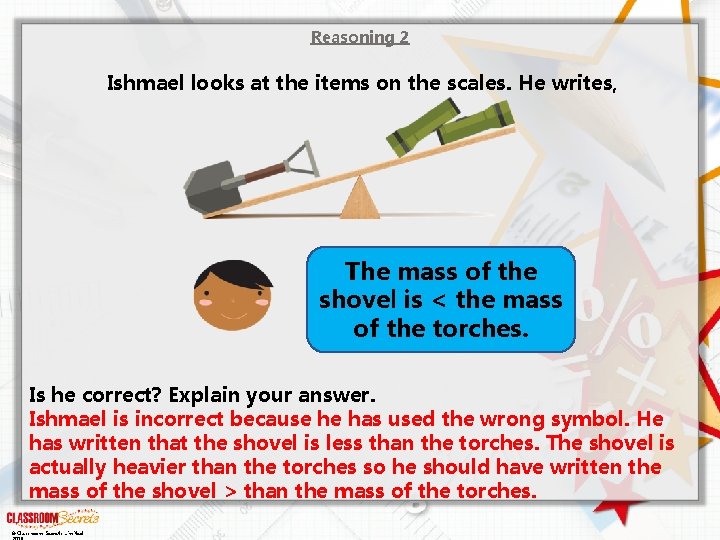 Reasoning 2 Ishmael looks at the items on the scales. He writes, The mass