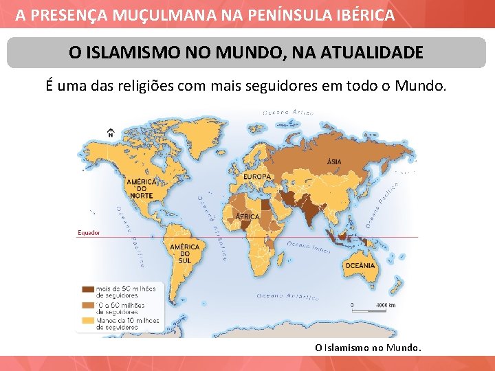 A PRESENÇA MUÇULMANA NA PENÍNSULA IBÉRICA O ISLAMISMO NO MUNDO, NA ATUALIDADE É uma