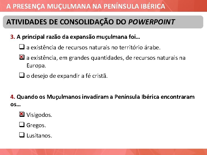 A PRESENÇA MUÇULMANA NA PENÍNSULA IBÉRICA ATIVIDADES DE CONSOLIDAÇÃO DO POWERPOINT 3. A principal
