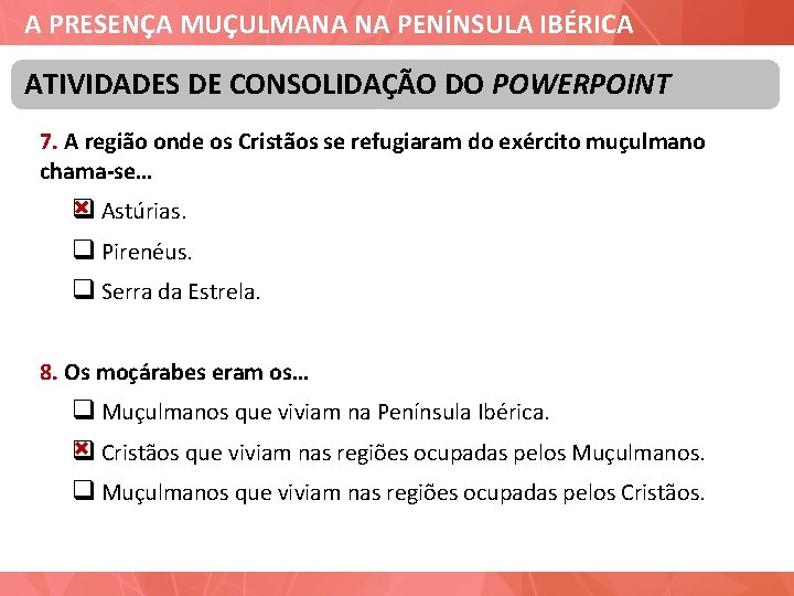 A PRESENÇA MUÇULMANA NA PENÍNSULA IBÉRICA ATIVIDADES DE CONSOLIDAÇÃO DO POWERPOINT 7. A região