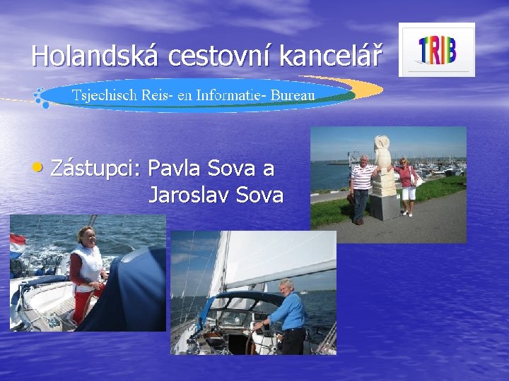 Holandská cestovní kancelář • Zástupci: Pavla Sova a Jaroslav Sova 