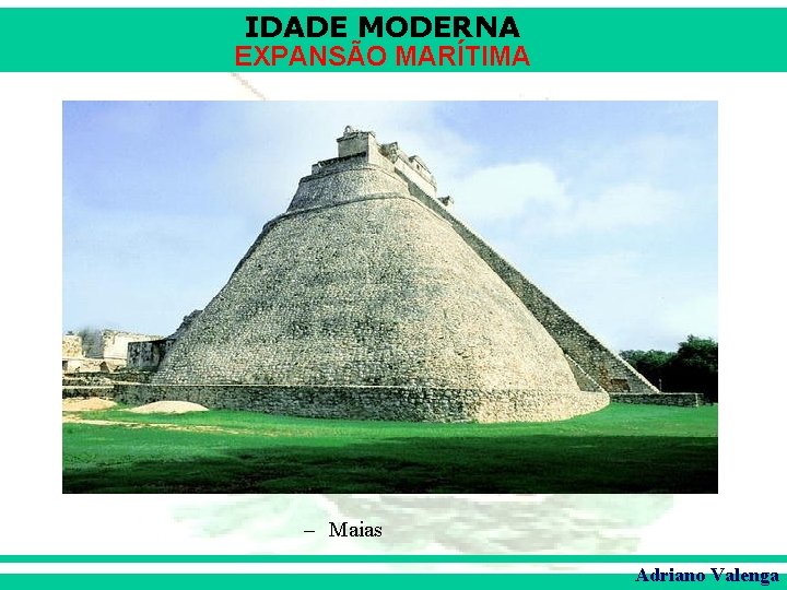 IDADE MODERNA EXPANSÃO MARÍTIMA – Maias Adriano Valenga 