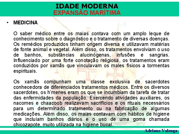 IDADE MODERNA EXPANSÃO MARÍTIMA • MEDICINA O saber médico entre os maias contava com