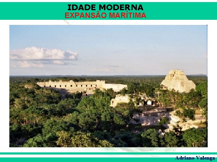 IDADE MODERNA EXPANSÃO MARÍTIMA Adriano Valenga 