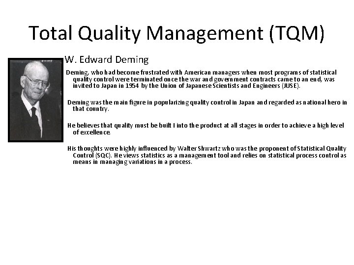 Total Quality Management (TQM) W. Edward Deming, who had become frustrated with American managers