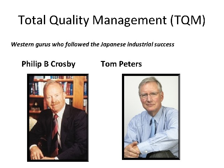 Total Quality Management (TQM) Western gurus who followed the Japanese industrial success Philip B