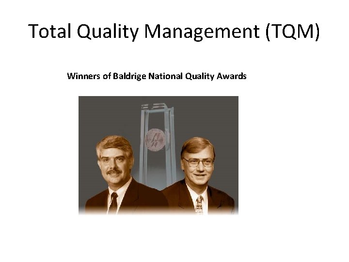 Total Quality Management (TQM) Winners of Baldrige National Quality Awards 