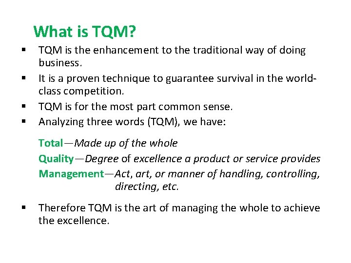 What is TQM? § § TQM is the enhancement to the traditional way of