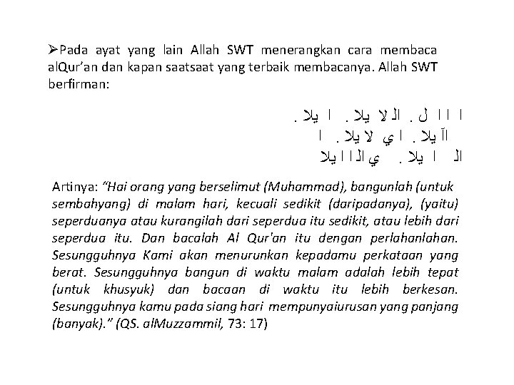 ØPada ayat yang lain Allah SWT menerangkan cara membaca al. Qur’an dan kapan saat