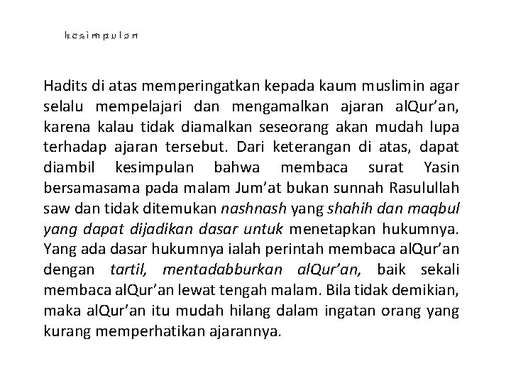 kesimpulan Hadits di atas memperingatkan kepada kaum muslimin agar selalu mempelajari dan mengamalkan ajaran