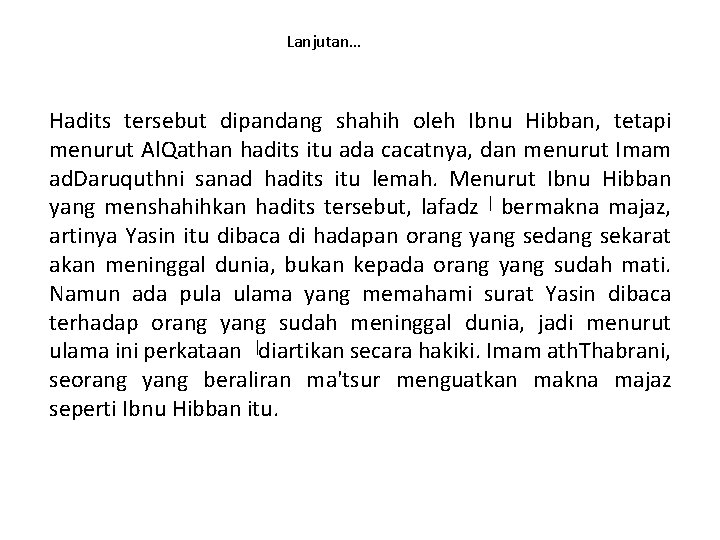 Lanjutan… Hadits tersebut dipandang shahih oleh Ibnu Hibban, tetapi menurut Al. Qathan hadits itu