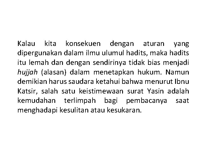 Kalau kita konsekuen dengan aturan yang dipergunakan dalam ilmu ulumul hadits, maka hadits itu