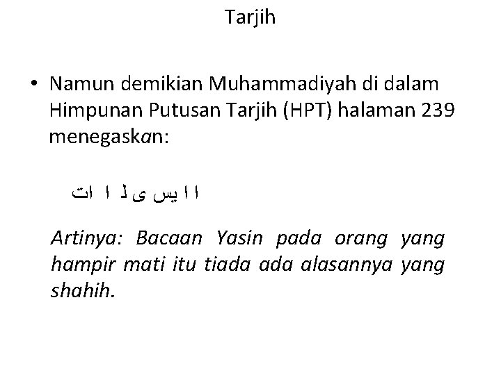 Tarjih • Namun demikian Muhammadiyah di dalam Himpunan Putusan Tarjih (HPT) halaman 239 menegaskan:
