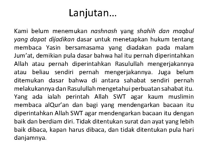 Lanjutan… Kami belum menemukan nash yang shahih dan maqbul yang dapat dijadikan dasar untuk