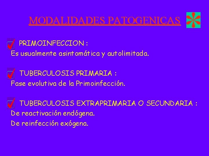 MODALIDADES PATOGENICAS PRIMOINFECCION : Es usualmente asintomática y autolimitada. TUBERCULOSIS PRIMARIA : Fase evolutiva